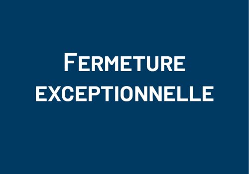 fermeture exceptionnelle